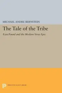 The Tale of the Tribe: Ezra Pound and the Modern Verse Epic