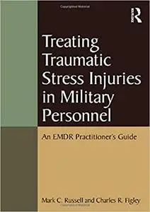 Treating Traumatic Stress Injuries in Military Personnel: An EMDR Practitioner's Guide