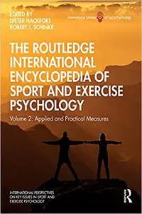 The Routledge International Encyclopedia of Sport and Exercise Psychology: Volume 2: Applied and Practical Measures