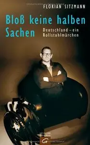 Bloß keine halben Sachen: Deutschland - ein Rollstuhlmärchen (Repost)