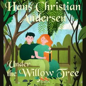 «Under the Willow Tree» by Hans Christian Andersen