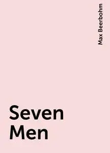 «Seven Men» by Max Beerbohm