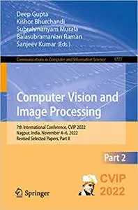 Computer Vision and Image Processing: 7th International Conference, CVIP 2022, Nagpur, India, November 4–6, 2022, Revise