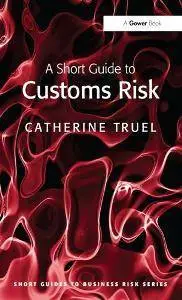 A Short Guide to Customs Risk