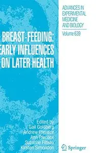 Breast-Feeding: Early Influences on Later Health by Gail Ruth Goldberg