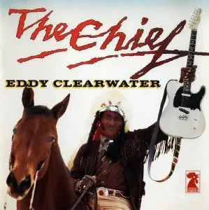 Eddy Clearwater - The Chief (1980) [Reissue 1994]