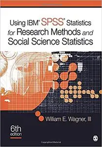 Using IBM® SPSS® Statistics for Research Methods and Social Science Statistics Ed 6