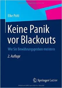 Keine Panik vor Blackouts: Wie Sie Bewährungsproben meistern (Auflage: 2) (repost)