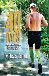 40 Days: Life, Love, Loss and a Historic Run Around One of the World's Largest Lakes