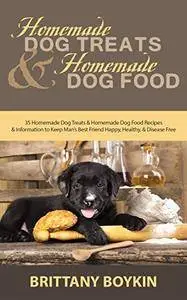 Homemade Dog Treats and Homemade Dog Food