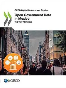 Open Government Data in Mexico: The Way Forward