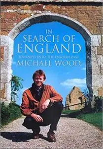 In Search of England: Journeys into the English Past