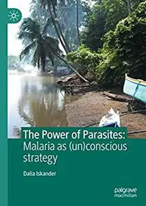 The Power of Parasites: Malaria as (un)conscious strategy