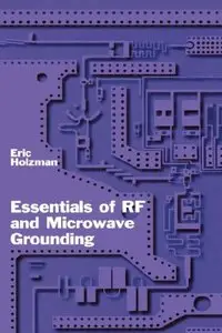 Essentials of RF and Microwave Grounding (Artech House Microwave Library)