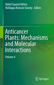 Anticancer Plants: Mechanisms and Molecular Interactions: Volume 4 (Repost)