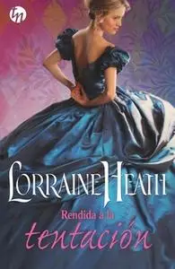 «Rendida a la tentación» by Lorraine Heath