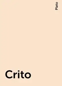 «Crito» by Plato