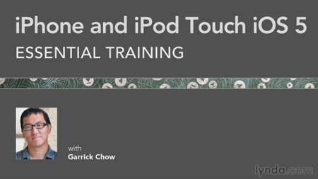 iPhone and iPod Touch iOS 5 Essential Training