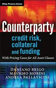 Counterparty Credit Risk, Collateral and Funding: With Pricing Cases for All Asset Classes (Repost)