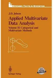 Applied Multivariate Data Analysis: Volume II: Categorical and Multivariate Methods