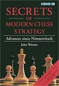 Secrets of Modern Chess Strategy: Advances since Nimzowitsch