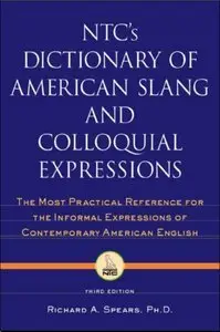 NTC's Dictionary of American Slang and Colloquial Expressions By Richard A. Spears