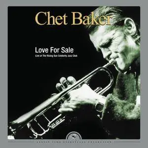 Chet Baker - Love for Sale: Live at The Rising Sun Celebrity Jazz Club (2016) [Official Digital Download]