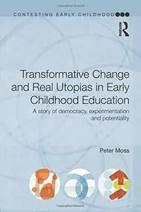 Transformative Change and Real Utopias in Early Childhood Education