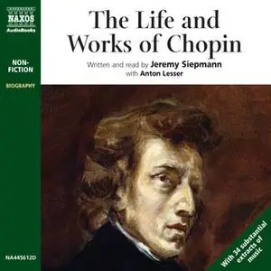«The Life and Works of Chopin» by Jeremy Siepmann