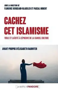 Collectif, "Cachez cet islamisme : Voile et laïcité à l'épreuve de la cancel culture"