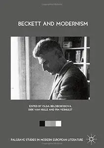 Beckett and Modernism (Palgrave Studies in Modern European Literature) [Repost]