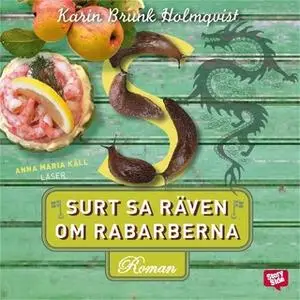 «Surt sa räven om rabarberna» by Karin Brunk Holmqvist