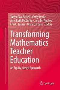 Transforming Mathematics Teacher Education: An Equity-Based Approach