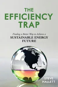 The Efficiency Trap: Finding a Better Way to Achieve a Sustainable Energy Future