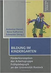 Bildung im Kindergarten: Förderkonzeption der Arbeitsgruppe Frühpädagogik an der Universität Rostock