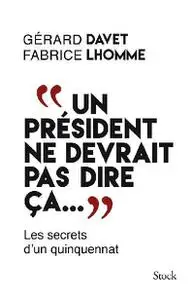 Gérard Davet, Fabrice Lhomme, "Un président ne devrait pas dire ça..."