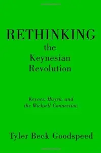 Rethinking the Keynesian Revolution: Keynes, Hayek, and the Wicksell Connection