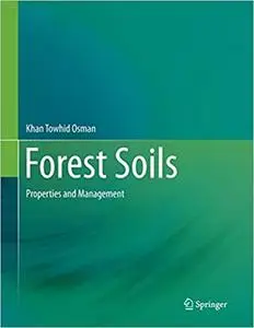 Forest Soils: Properties and Management (Repost)