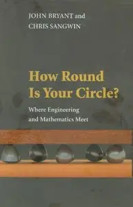 How Round Is Your Circle?: Where Engineering and Mathematics Meet