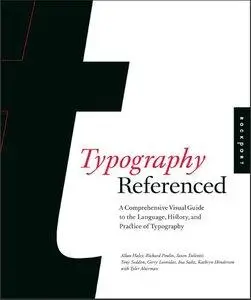 Typography, Referenced: A Comprehensive Visual Guide to the Language, History, and Practice of Typography (repost)