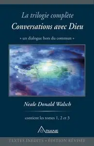 Neale Donald Walsch, "Conversations avec Dieu, la trilogie complète"