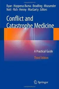Conflict and Catastrophe Medicine: A Practical Guide, 3rd edition (Repost)