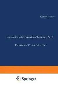 Introduction to the Geometry of Foliations, Part B: Foliations of Codimension One (Aspects of Mathematics)
