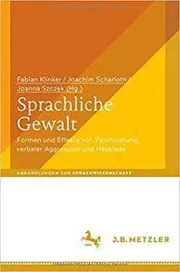 Sprachliche Gewalt: Formen und Effekte von Pejorisierung, verbaler Aggression und Hassrede (repost)