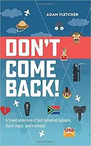 Don't Come Back: a funny travel adventure of bad-tempered baboons, black magic, and breakups. (Weird Travel)