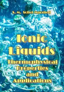 "Ionic Liquids: Thermophysical Properties and Applications" ed. by S. M. Sohel Murshed