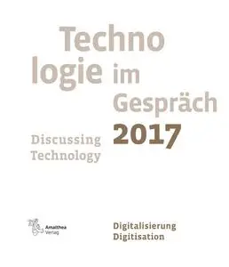 «Technologie im Gespräch 2017. Discussing Technology 2017» by Martin Kugler