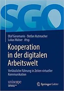 Kooperation in der digitalen Arbeitswelt: Verlässliche Führung in Zeiten virtueller Kommunikation