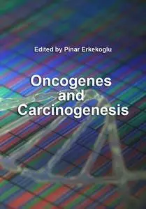 "Oncogenes and Carcinogenesis" ed. by Pinar Erkekoglu