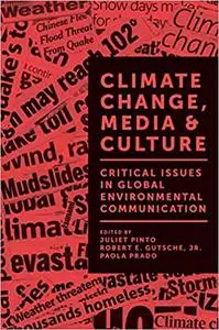 Climate Change, Media & Culture: Critical Issues in Global Environmental Communication